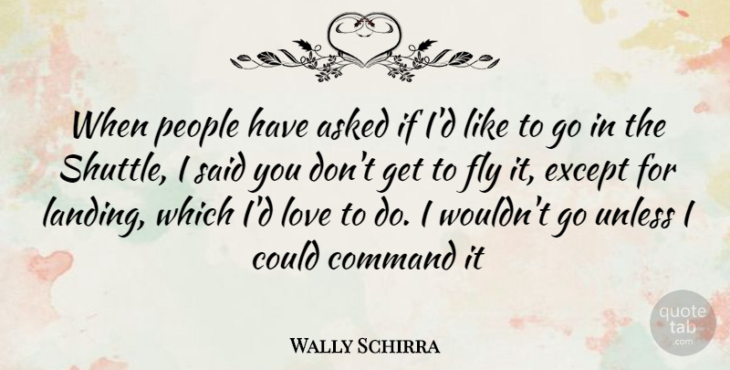 Wally Schirra Quote About People, Said, Landing: When People Have Asked If...