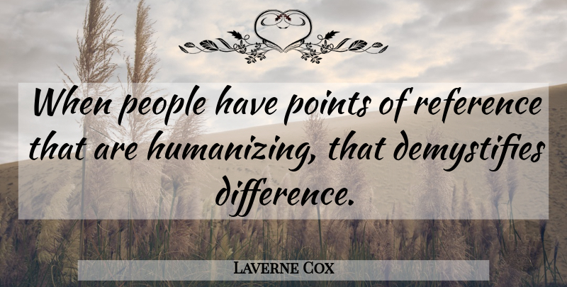 Laverne Cox Quote About Differences, People: When People Have Points Of...