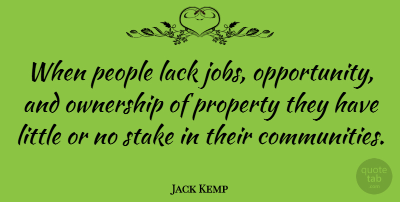 Jack Kemp Quote About Jobs, Opportunity, Fda: When People Lack Jobs Opportunity...