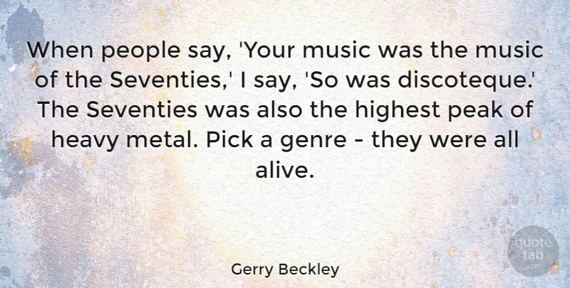 Gerry Beckley Quote About Genre, Heavy, Highest, Music, Peak: When People Say Your Music...