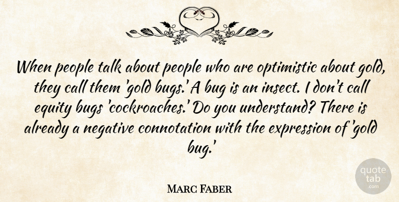 Marc Faber Quote About Bug, Bugs, Call, Equity, Expression: When People Talk About People...
