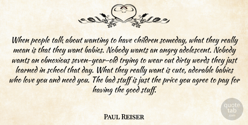 Paul Reiser Quote About Cute, Baby, Children: When People Talk About Wanting...
