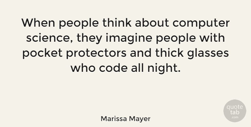 Marissa Mayer Quote About Night, Thinking, Glasses: When People Think About Computer...