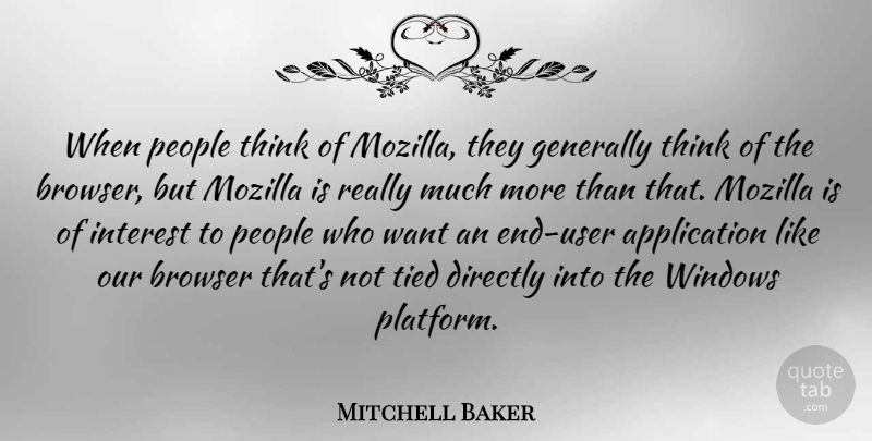 Mitchell Baker Quote About Browser, Directly, Generally, Mozilla, People: When People Think Of Mozilla...