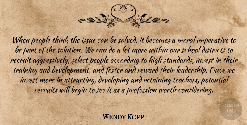 Wendy Kopp Quote About Teacher, School, Thinking: When People Think The Issue...
