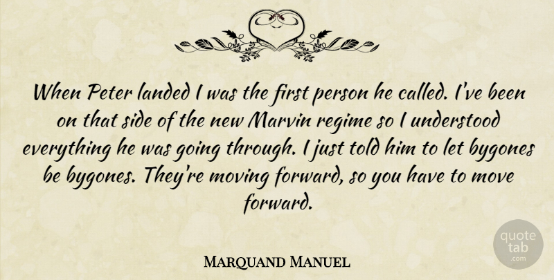 Marquand Manuel Quote About Landed, Move, Moving, Peter, Regime: When Peter Landed I Was...