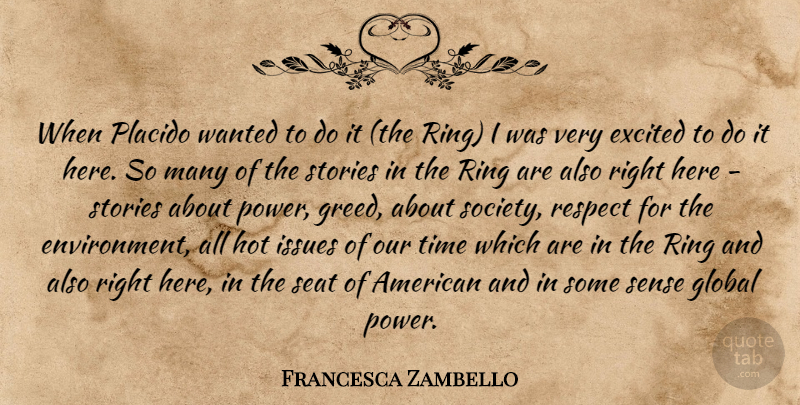 Francesca Zambello Quote About Excited, Global, Hot, Issues, Respect: When Placido Wanted To Do...