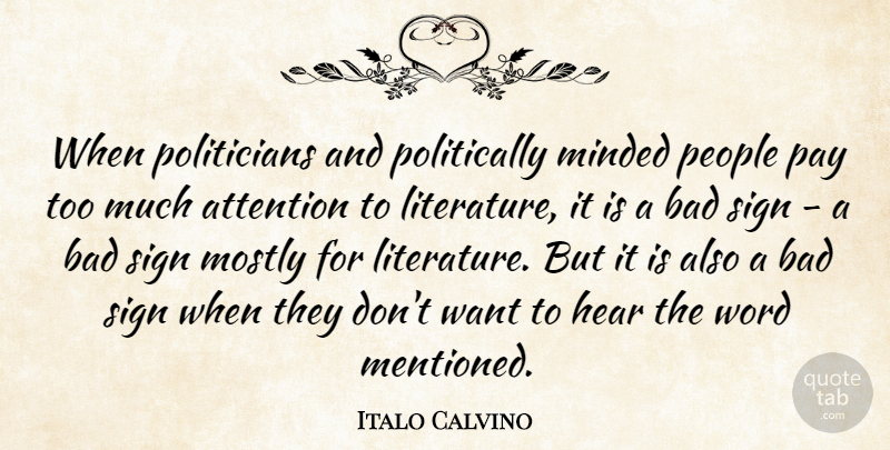 Italo Calvino Quote About People, Literature, Want: When Politicians And Politically Minded...