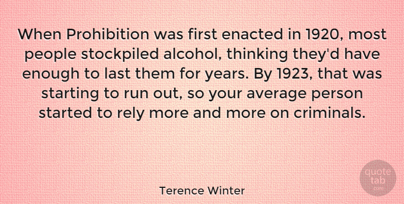 Terence Winter Quote About Average, People, Rely, Run, Starting: When Prohibition Was First Enacted...