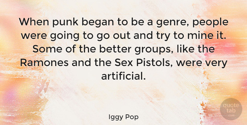 Iggy Pop Quote About Sex, People, Trying: When Punk Began To Be...
