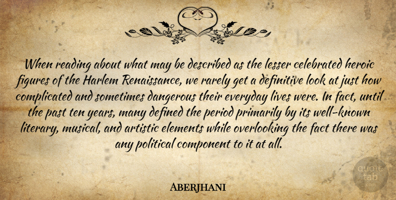 Aberjhani Quote About Reading, Past, Years: When Reading About What May...