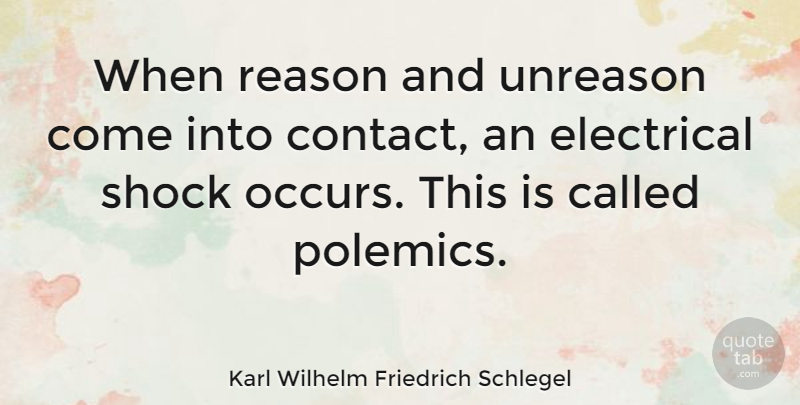 Karl Wilhelm Friedrich Schlegel Quote About Reason, Polemics, Shock: When Reason And Unreason Come...
