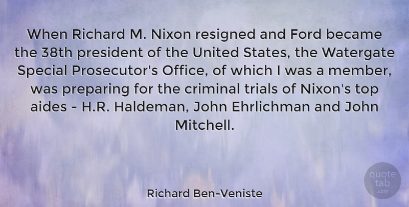 Richard Ben-Veniste Quote About Became, Criminal, Ford, John, Nixon: When Richard M Nixon Resigned...