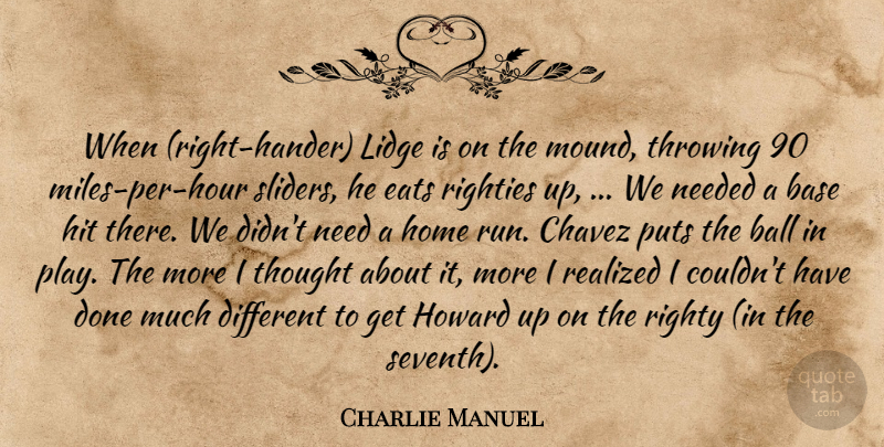 Charlie Manuel Quote About Ball, Base, Chavez, Eats, Hit: When Right Hander Lidge Is...