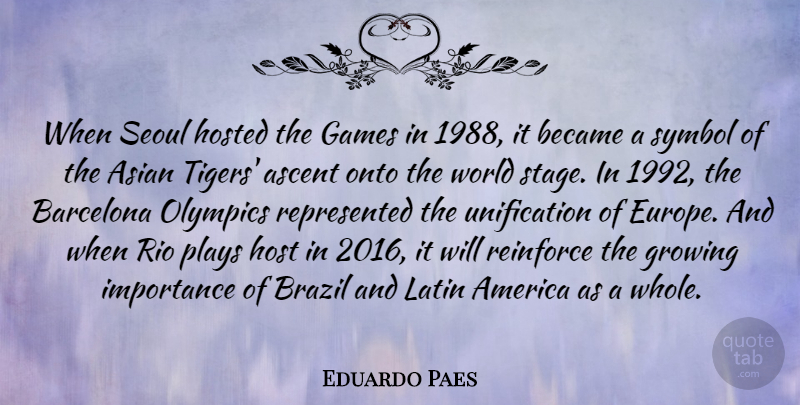 Eduardo Paes Quote About America, Ascent, Barcelona, Became, Brazil: When Seoul Hosted The Games...