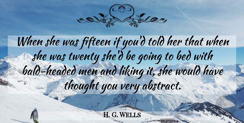 H. G. Wells Quote About Men, Fifteen, Bed: When She Was Fifteen If...
