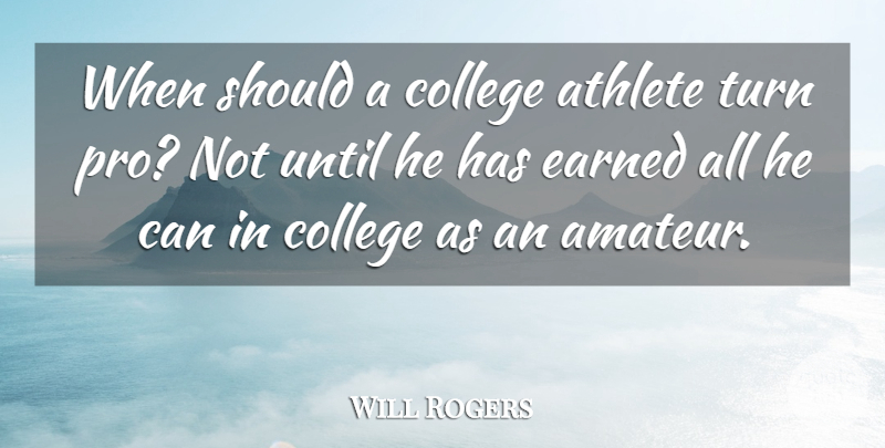 Will Rogers Quote About Sports, Athlete, College: When Should A College Athlete...