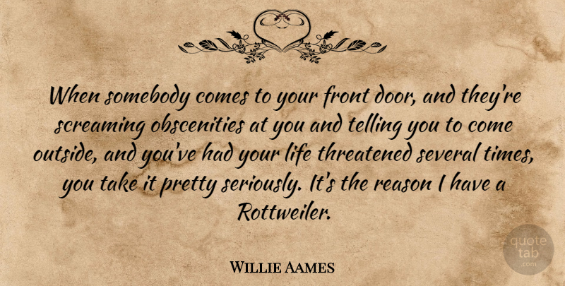 Willie Aames Quote About Doors, Rottweilers, Reason: When Somebody Comes To Your...