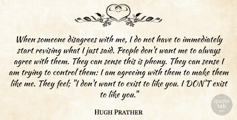 Hugh Prather Quote About People, Trying, Want: When Someone Disagrees With Me...