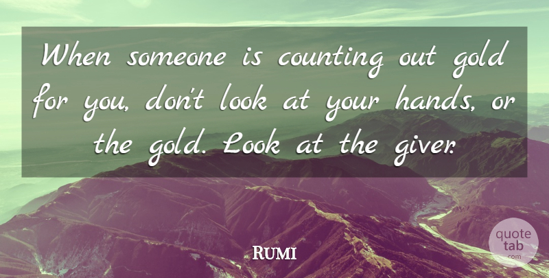 Rumi Quote About Hands, Gold, Looks: When Someone Is Counting Out...