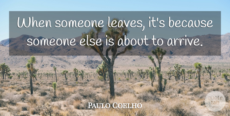Paulo Coelho Quote About Love, Life, Inspiration: When Someone Leaves Its Because...