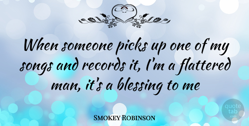 Smokey Robinson Quote About Song, Men, Blessing: When Someone Picks Up One...