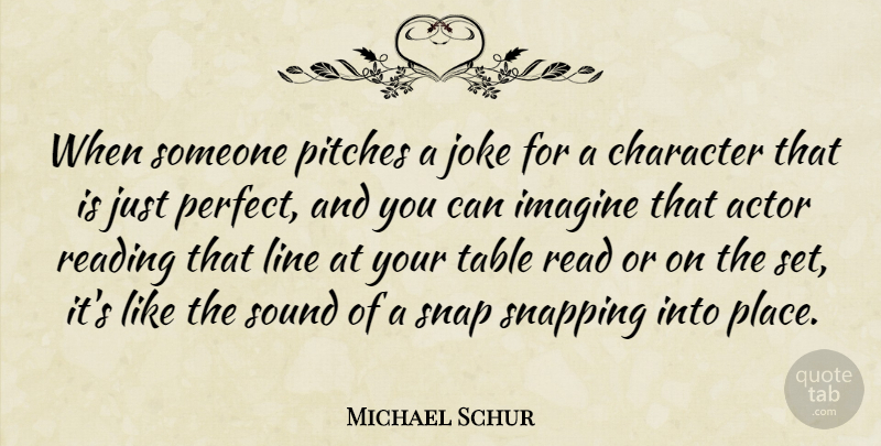 Michael Schur Quote About Imagine, Joke, Line, Pitches, Snap: When Someone Pitches A Joke...