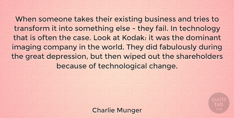 Charlie Munger Quote About Business, Change, Company, Dominant, Existing: When Someone Takes Their Existing...