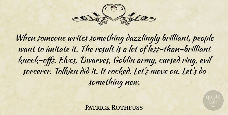 Patrick Rothfuss Quote About Moving, Writing, Army: When Someone Writes Something Dazzlingly...