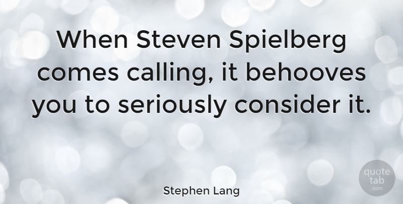 Stephen Lang Quote About Calling: When Steven Spielberg Comes Calling...