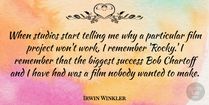 Irwin Winkler Quote About Biggest, Bob, Nobody, Particular, Project: When Studios Start Telling Me...
