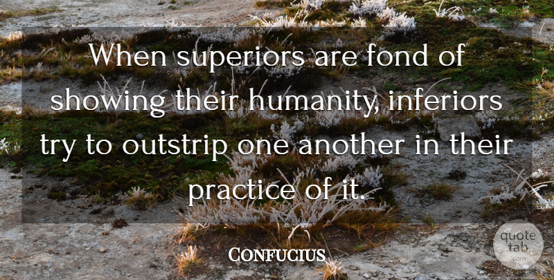 Confucius Quote About Love, Inspirational, Funny: When Superiors Are Fond Of...