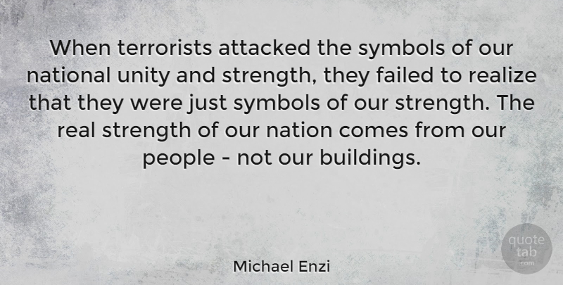 Michael Enzi Quote About Real, People, Unity: When Terrorists Attacked The Symbols...