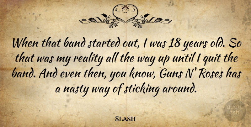 Slash Quote About Gun, Reality, Years: When That Band Started Out...