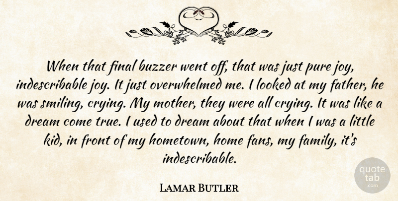 Lamar Butler Quote About Dream, Final, Front, Home, Joy: When That Final Buzzer Went...