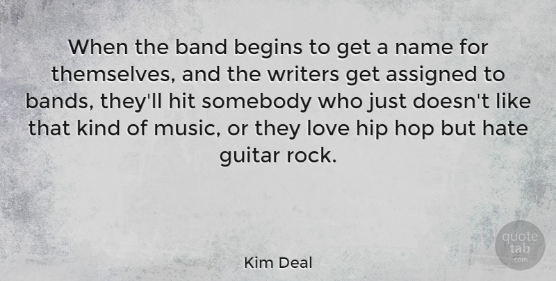 Kim Deal Quote About Hate, Guitar, Names: When The Band Begins To...