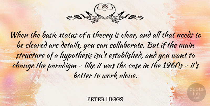 Peter Higgs Quote About Alone, Basic, Case, Change, Cleared: When The Basic Status Of...