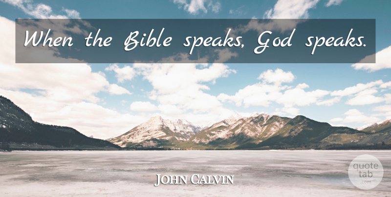 John Calvin Quote About Speak: When The Bible Speaks God...