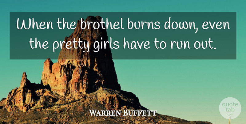 Warren Buffett Quote About Girl, Running, Investing: When The Brothel Burns Down...