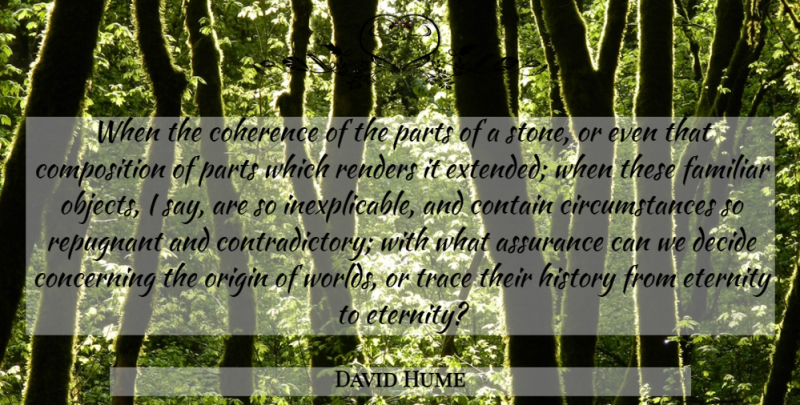 David Hume Quote About World, Stones, Coherence: When The Coherence Of The...