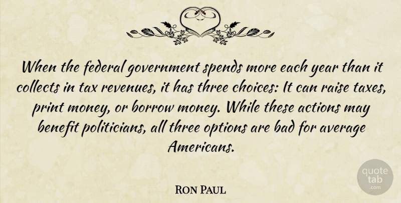 Ron Paul Quote About Government, Average, Years: When The Federal Government Spends...