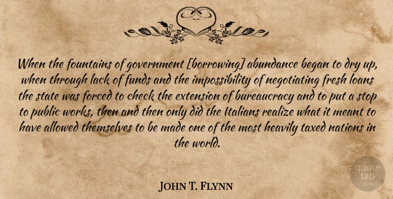 John T. Flynn Quote About Government, Dry Up, World: When The Fountains Of Government...