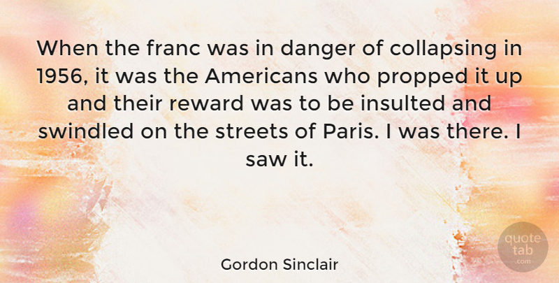 Gordon Sinclair Quote About Collapsing, Insulted, Saw, Streets: When The Franc Was In...