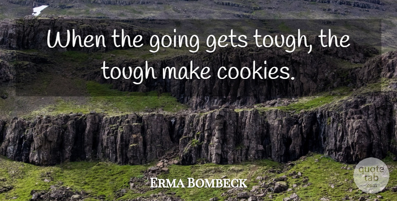 Erma Bombeck Quote About Naps, Tough Times, Chocolate: When The Going Gets Tough...