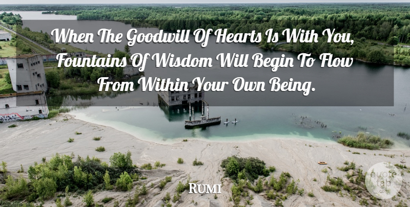 Rumi Quote About Heart, Flow, Fountain: When The Goodwill Of Hearts...