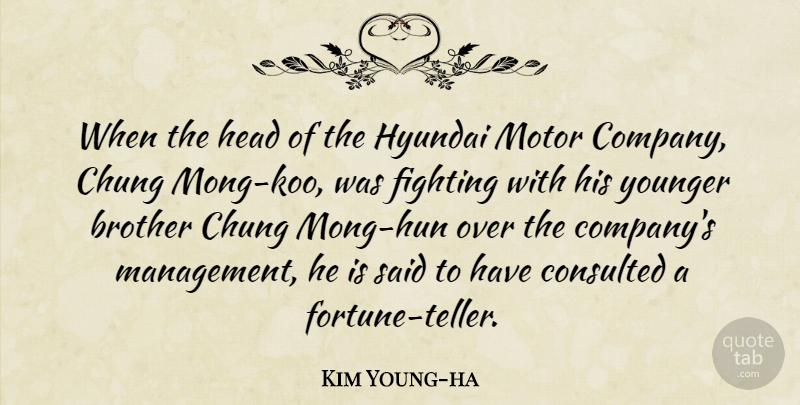 Kim Young-ha Quote About Fighting, Head, Motor, Younger: When The Head Of The...