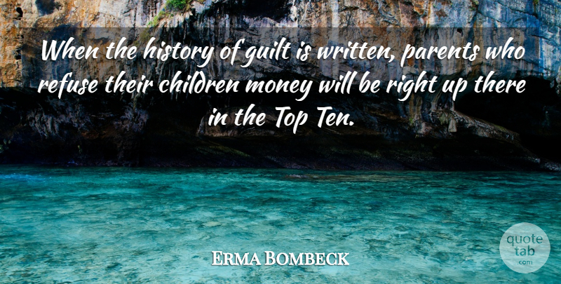 Erma Bombeck Quote About Money, Children, Parent: When The History Of Guilt...