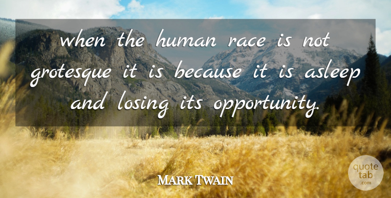 Mark Twain Quote About Opportunity, Race, Losing: When The Human Race Is...