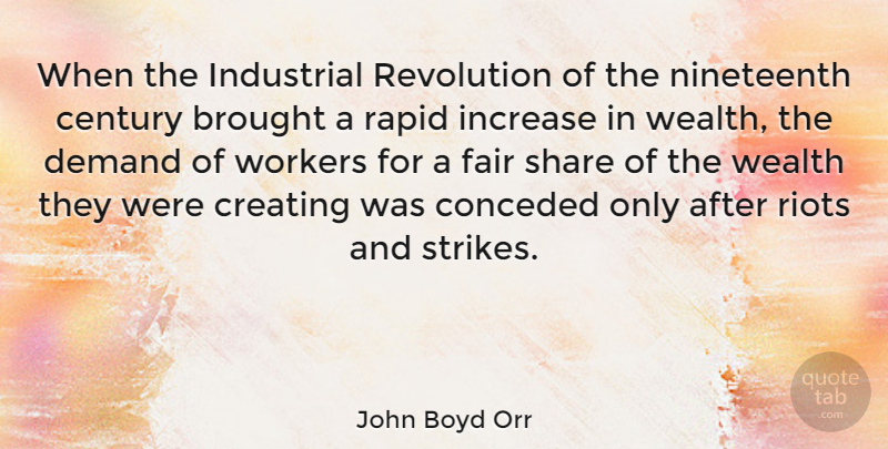 John Boyd Orr Quote About Creating, Demand, Revolution: When The Industrial Revolution Of...