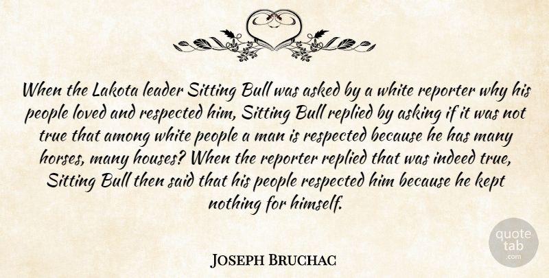 Joseph Bruchac Quote About Horse, Men, White: When The Lakota Leader Sitting...